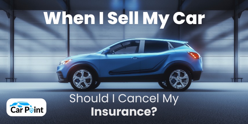 https://api.carpoint.ae/aritcles/When I Sell My Car, Should I Cancel My Insurance .jpg